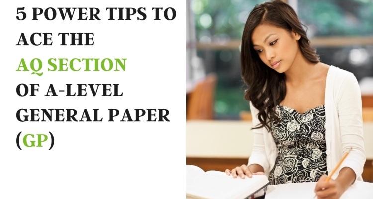 5 Things You Really Need To Do If You Are Aiming For An A+ In GP - General Paper